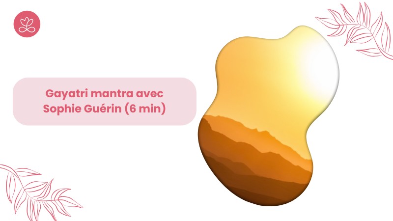 Jour 24. Gayatri mantra avec Sophie Guérin (6 min)